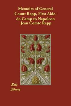 Paperback Memoirs of General Count Rapp, First Aide-de-Camp to Napoleon Book