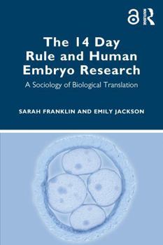 Paperback The 14 Day Rule and Human Embryo Research: A Sociology of Biological Translation Book
