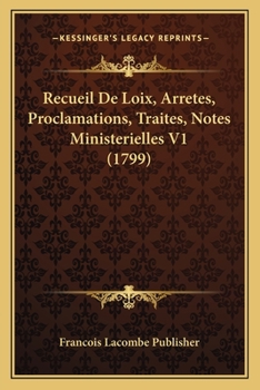 Paperback Recueil De Loix, Arretes, Proclamations, Traites, Notes Ministerielles V1 (1799) [French] Book