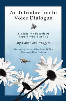 Paperback An Introduction to Voice Dialogue: Finding the Benefit of People Who Bug You Book