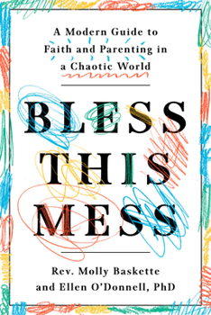 Paperback Bless This Mess: A Modern Guide to Faith and Parenting in a Chaotic World Book