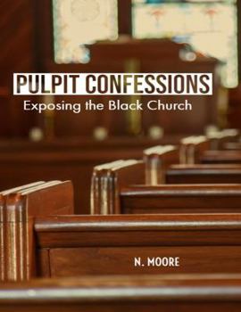 Paperback Pulpit Confessions: Exposing the Black Church Book