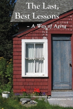 Paperback The Last, Best Lessons: A Way of Aging Book