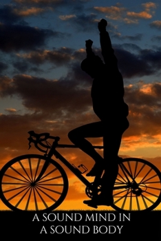 A sound mind in a sound body , Notebook, Journal, Diary • One Subject • 120 Pages: motivational notebook 6x9 in