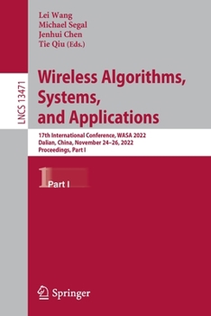 Paperback Wireless Algorithms, Systems, and Applications: 17th International Conference, Wasa 2022, Dalian, China, November 24-26, 2022, Proceedings, Part I Book