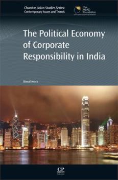Hardcover The Political Economy of Corporate Responsibility in India (Chandos Asian Studies Series) Book