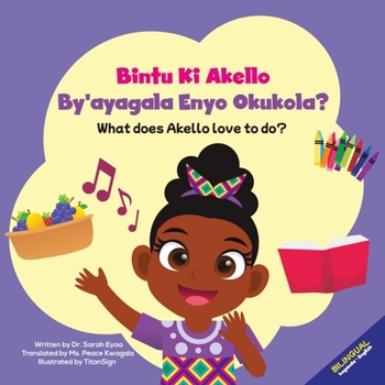 Paperback Bintu Ki Akello by'ayagala Enyo Okukola?: What Does Akello Love to Do? Book