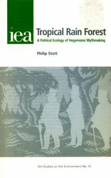 Paperback The Tropical Rain Forest: A Political Ecology of Hegemonic Myth-Making Book