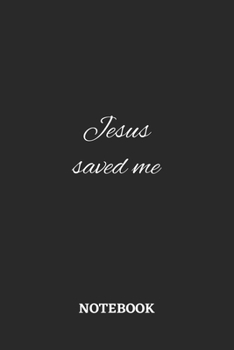 Jesus Saved Me Notebook: 6x9 inches - 110 dotgrid pages • Greatest Believe Justice Faith Journal • Gift, Present Idea