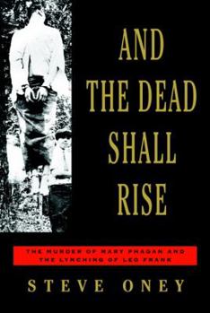 Hardcover And the Dead Shall Rise: The Murder of Mary Phagan and the Lynching of Leo Frank Book