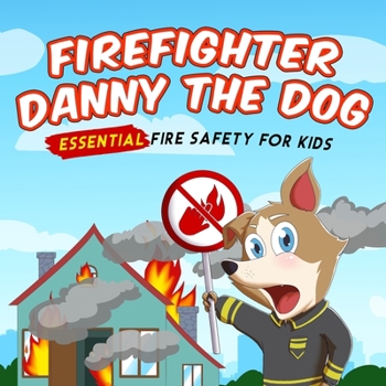 Paperback Firefighter Danny The Dog: Essential Fire Safety for Kids Book