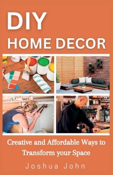 Paperback DIY Home Decor: Creative and Affordable Ways to Transform Your Space Book