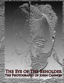 Paperback The Eye of The Beholder: Photography of John Cannon Book