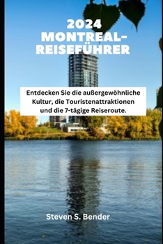 2024 MONTREAL-REISEFÜHRER: Entdecken Sie die außergewöhnliche Kultur, die Touristenattraktionen und die 7-tägige Reiseroute. (2024 Travel Rocket) (German Edition)