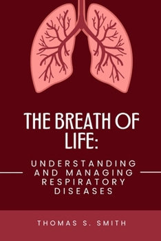 Paperback The Breath Of Life: Understanding and Managing Respiratory Diseases Book