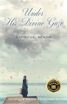 Paperback Under His Divine Gaze: A Spiritual Memoir Book