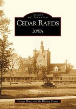 Cedar Rapids, Iowa (Images of America: Iowa) - Book  of the  and Now
