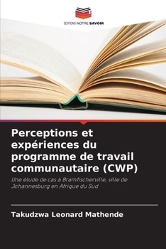 Perceptions et expériences du programme de travail communautaire (CWP) (French Edition)