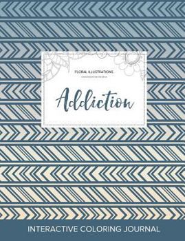 Paperback Adult Coloring Journal: Addiction (Floral Illustrations, Tribal) Book