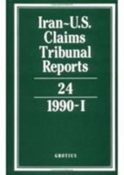 Iran-U.S. Claims Tribunal Reports Volume 24 - Book #24 of the Iran-U.S. Claims Tribunal Reports