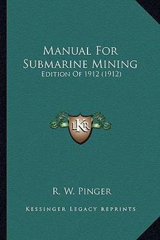 Paperback Manual For Submarine Mining: Edition Of 1912 (1912) Book