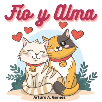 Fío y Alma: dos gatitas felices: Cuentos de animales felices (2) - Book #2 of the Cuentos infantiles de animales felices