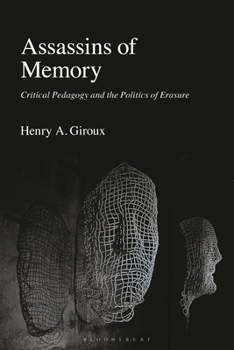 Assassins of Memory: Critical Pedagogy and the Politics of Erasure