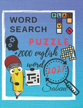 word search puzzle +2000 english word 2021 sabene: word search puzzle +2000 english word 2021 sabene. size (8.5 x 11 inches) with 216 page. 50 puzzle ... for adultes and teens and kids and seniors