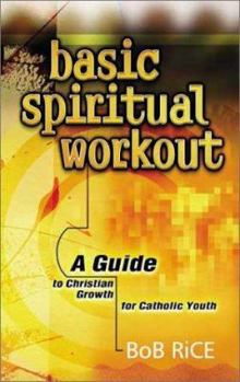 Paperback Basic Spiritual Workout: A Guide to Christian Growth for Catholic Youth Book