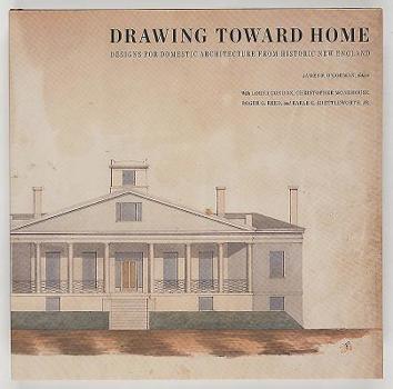 Hardcover Drawing Toward Home: Designs for Domestic Architecture from Historic New England Book
