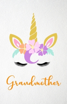 Grandmother A5 Lined Notebook 110 Pages: Funny Blank Journal For Lovely Magical Unicorn Face Family Relative Relation Magic Dream Wish. Unique Student ... Composition Great For Home School Writing