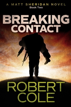 Breaking Contact: A Matt Sheridan Novel - Book Two (Matt Sheridan Series) - Book  of the Matt Sheridan Series