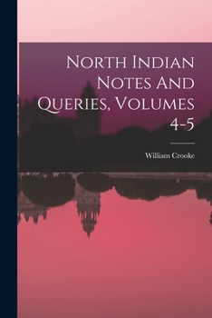 Paperback North Indian Notes And Queries, Volumes 4-5 Book