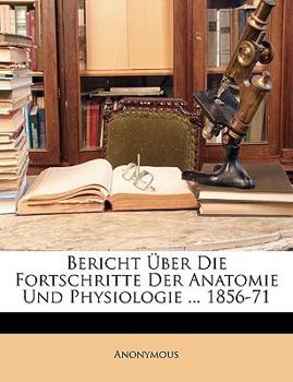 Paperback Bericht ?ber Die Fortschritte Der Anatomie Und Physiologie Im Jahre 1862. [German] Book