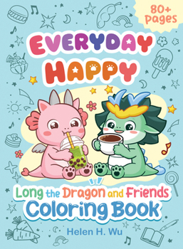 Paperback Everyday Happy: Long the Dragon and Friends Coloring Book