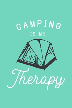 Paperback Camping Is My Therapy: Blank Lined Notebook: 6x9 110 Blank Pages Plain White Paper Soft Cover Book