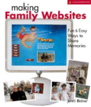 Paperback Making Family Websites: Fun & Easy Ways to Share Memories Book