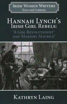 Paperback Hannah Lynch's Irish Girl Rebels: 'A Girl Revolutionist' and 'Marjory Maurice' Book