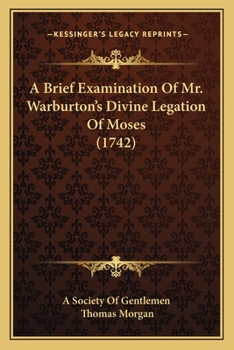 Paperback A Brief Examination Of Mr. Warburton's Divine Legation Of Moses (1742) Book