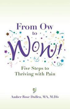 Paperback From Ow to Wow!: Five Steps to Thriving with Pain Book