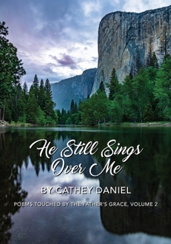 Paperback He Still Sings Over Me: Poems Touched by the Father's Grace, Volume 2 Book