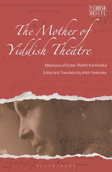 The Memoirs of the Mother of Yiddish Theater: Ester-Rokhl Kaminska’s 'Thorns and Flowers'