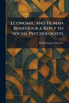 Paperback Economic and Human Behaviour a Reply to Social Psychologists Book