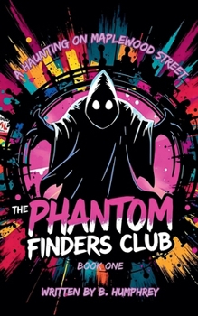 A Haunting On Maplewood Street (The Phantom Finders Club)