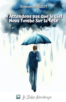 Paperback N'attendons pas que le ciel nous tombe sur la tête: Comédie en 3 actes [French] Book