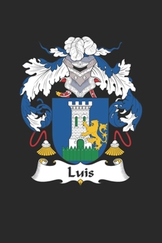 Paperback Luis: Luis Coat of Arms and Family Crest Notebook Journal (6 x 9 - 100 pages) Book