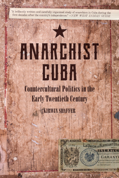 Paperback Anarchist Cuba: Countercultural Politics in the Early Twentieth Century Book