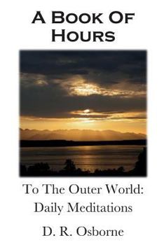 Paperback A Book of Hours: To the Outer World, Daily Meditations Book