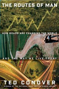 Hardcover The Routes of Man: How Roads Are Changing the World and the Way We Live Today Book