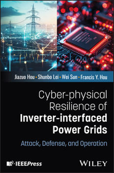 Cyber-Physical Resilience of Inverter-Interfaced Power Grids: Attack, Defense, and Operation